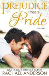 Prejudice Meets Pride (Meet Your Match, book 1) (Volume 1) by Rachael Anderson Paperback Book