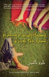 Running Fiercely Toward a High Thin Sound by Judith Katz Paperback Book