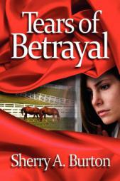 Tears of Betrayal by Sherry A. Burton Paperback Book