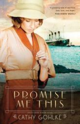 Promise Me This by Cathy Gohlke Paperback Book