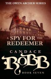 A Spy for the Redeemer: The Owen Archer Series - Book Seven by Candace Robb Paperback Book