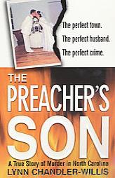 The Preacher's Son: A True Story of Murder in North Carolina by Lynn Chandler Willis Paperback Book