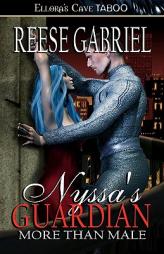 Nyssa's Guardian: More Than Male by Reese Gabriel Paperback Book