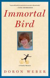 Immortal Bird: A Family Memoir by Doron Weber Paperback Book