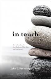 In Touch: How to Tune Into the Inner Guidance of Your Body and Trust Yourself by John J. Prendergast Phd Paperback Book