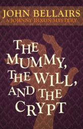 The Mummy, the Will, and the Crypt (Johnny Dixon) by John Bellairs Paperback Book