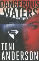 Dangerous Waters by Toni Anderson Paperback Book