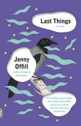 Last Things by Jenny Offill Paperback Book