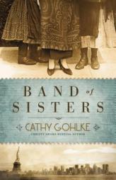 Band of Sisters by Cathy Gohlke Paperback Book