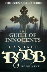 The Guilt of Innocents: The Owen Archer Series - Book Nine by Candace Robb Paperback Book