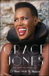 I'll Never Write My Memoirs by Grace Jones Paperback Book