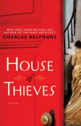 House of Thieves: A Novel by Charles Belfoure Paperback Book