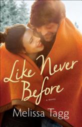 Like Never Before by Melissa Tagg Paperback Book