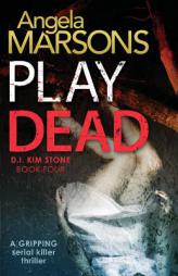 Play Dead: A gripping serial killer thriller by Angela Marsons Paperback Book