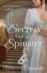 Secrets of a Spinster by Rebecca Connolly Paperback Book