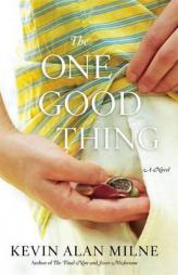 The One Good Thing by Kevin Alan Milne Paperback Book