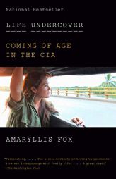 Life Undercover: Coming of Age in the CIA by Amaryllis Fox Paperback Book