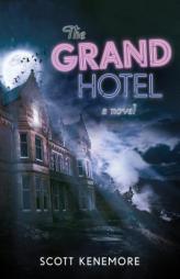 The Grand Hotel: A Novel by Scott Kenemore Paperback Book