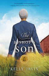 The Bishop's Son: An Amish Romance (The Amish of Bee County) by Kelly Irvin Paperback Book