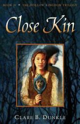 Close Kin: Book II -- The Hollow Kingdom Trilogy by Clare B. Dunkle Paperback Book