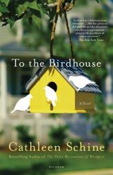 To the Birdhouse by Cathleen Schine Paperback Book