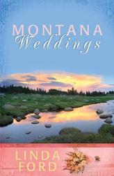 Montana Weddings: Cry of My Heart/Darcy's Inheritance/Everlasting Love (Heartsong Novella Collection) by Linda Ford Paperback Book