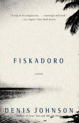 Fiskadoro by Denis Johnson Paperback Book