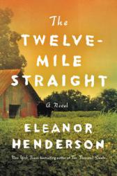 The Twelve-Mile Straight by Eleanor Henderson Paperback Book