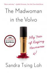 The Madwoman in the Volvo: My Year of Raging Hormones by Sandra Tsing Loh Paperback Book