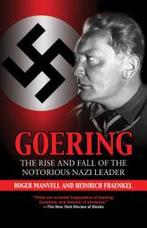 Goering: The Rise and Fall of the Notorious Nazi Leader by Roger Manvell Paperback Book