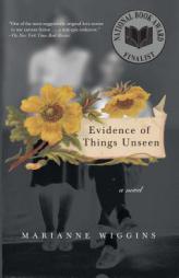 Evidence of Things Unseen by Marianne Wiggins Paperback Book