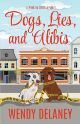 Dogs, Lies, and Alibis (A Working Stiffs Mystery) (Volume 5) by Wendy Delaney Paperback Book