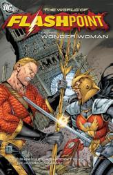 Flashpoint: The World of Flashpoint Featuring Wonder Woman by Tony Bedard Paperback Book