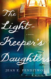 The Lightkeeper's Daughters by Jean Pendziwol Paperback Book