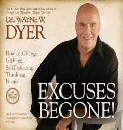 Excuses Begone! 8-CD: How to Change Lifelong, Self-Defeating Thinking Habits by Wayne W. Dyer Paperback Book