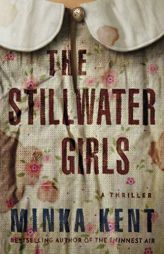 The Stillwater Girls by Minka Kent Paperback Book