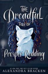 The Dreadful Tale of Prosper Redding by Alexandra Bracken Paperback Book