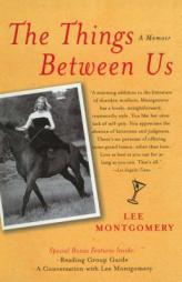 The Things Between Us: A Memoir by Lee Montgomery Paperback Book