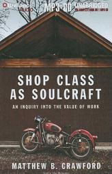 Shop Class as Soulcraft: An Inquiry Into the Value of Work by Matthew B. Crawford Paperback Book