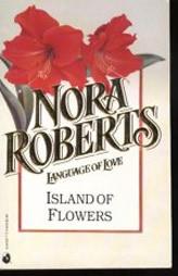 Island Of Flowers (Language of Love #10) by Nora Roberts Paperback Book