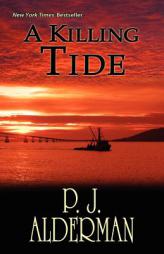 A Killing Tide: Columbia River Thriller (Volume 1) by P. J. Alderman Paperback Book