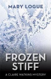 Frozen Stiff (Claire Watkins Mystery Series) by Mary Logue Paperback Book