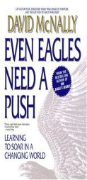Even Eagles Need a Push: Learning to Soar in a Changing World by David McNally Paperback Book