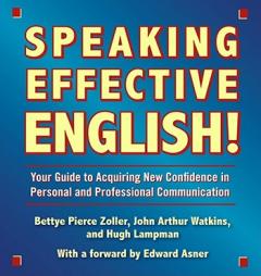 Speaking Effective English!: Your Guide to Acquiring New Confidence In Personal and Professional Communication by Bettye Pierce Zoller Paperback Book