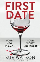 First Date: An absolutely jaw-dropping psychological thriller by Sue Watson Paperback Book