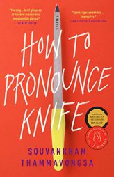 How to Pronounce Knife: Stories by Souvankham Thammavongsa Paperback Book