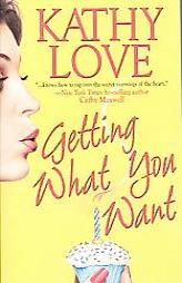 Getting What You Want by Kathy Love Paperback Book