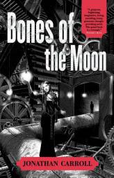 Bones of the Moon by Jonathan Carroll Paperback Book