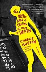 The Mystic Arts of Erasing All Signs of Death by Charlie Huston Paperback Book