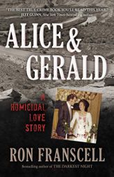 Alice & Gerald: A Homicidal Love Story by Ron Franscell Paperback Book